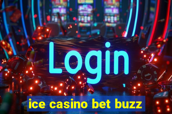 ice casino bet buzz